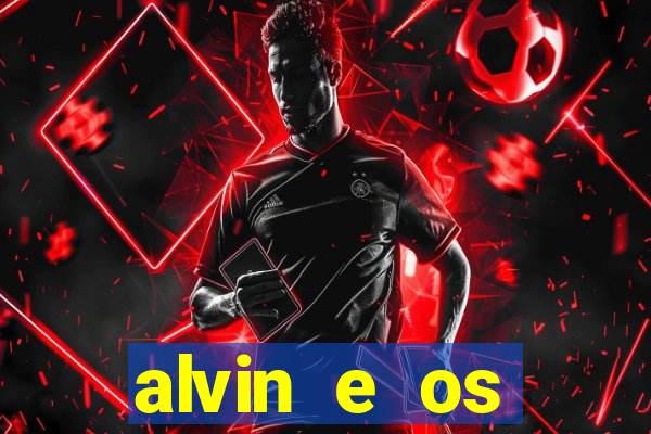 alvin e os esquilos 3 filme completo dublado mega filmes